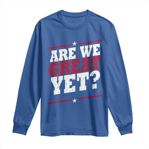 Are We Great Yet Cause I Just Feel Embarrassed Long Sleeve Shirt Vintage Stripes TS11 Royal Blue Print Your Wear