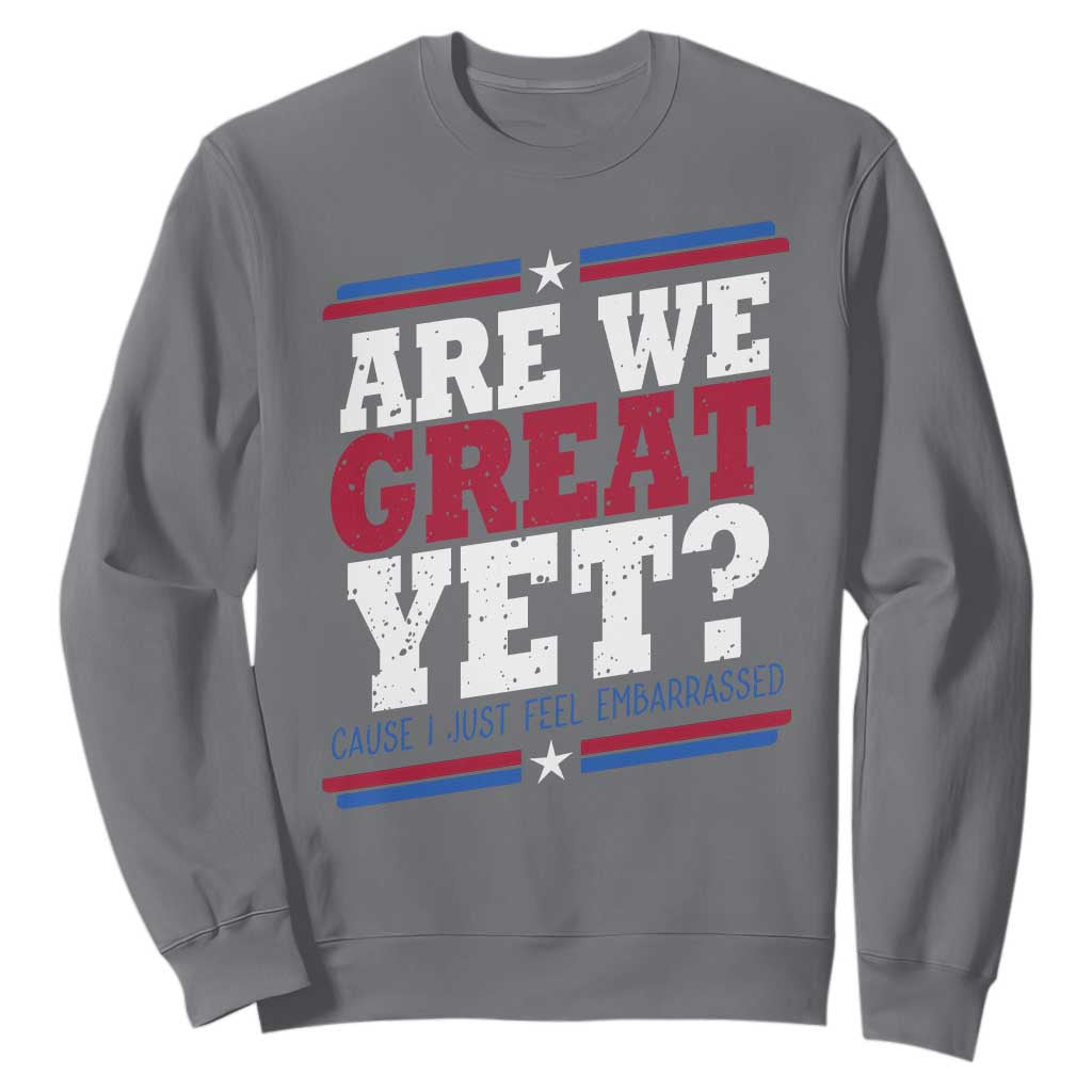Are We Great Yet Cause I Just Feel Embarrassed Sweatshirt Vintage Stripes TS11 Charcoal Print Your Wear
