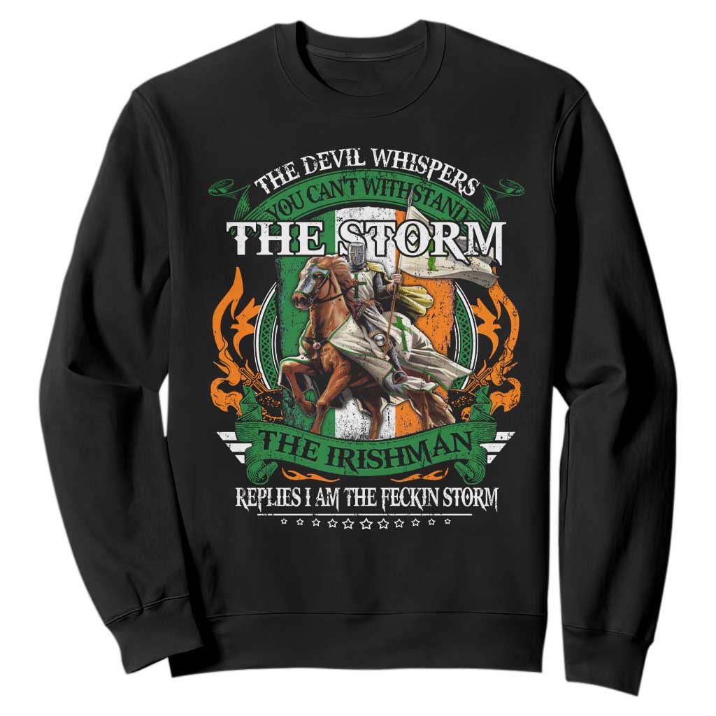 Irish Pride Sweatshirt The Devil Whispers You Can't Withstand The Storm The Irishman Replies TS11 Black Print Your Wear