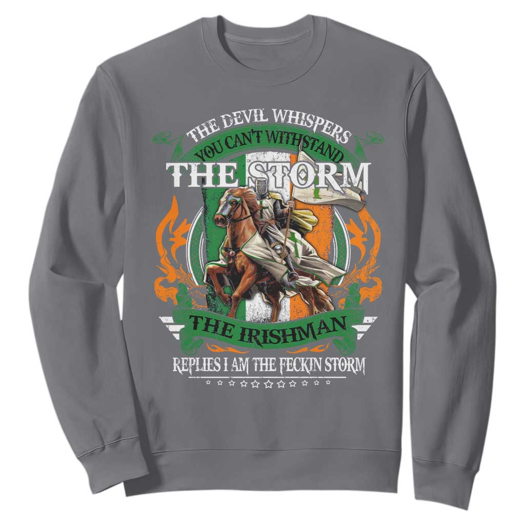 Irish Pride Sweatshirt The Devil Whispers You Can't Withstand The Storm The Irishman Replies TS11 Charcoal Print Your Wear