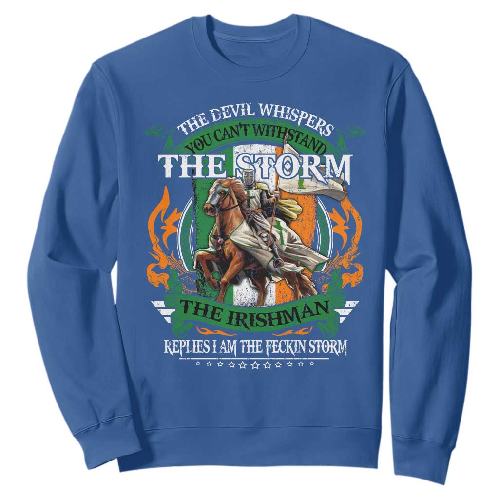 Irish Pride Sweatshirt The Devil Whispers You Can't Withstand The Storm The Irishman Replies TS11 Royal Blue Print Your Wear