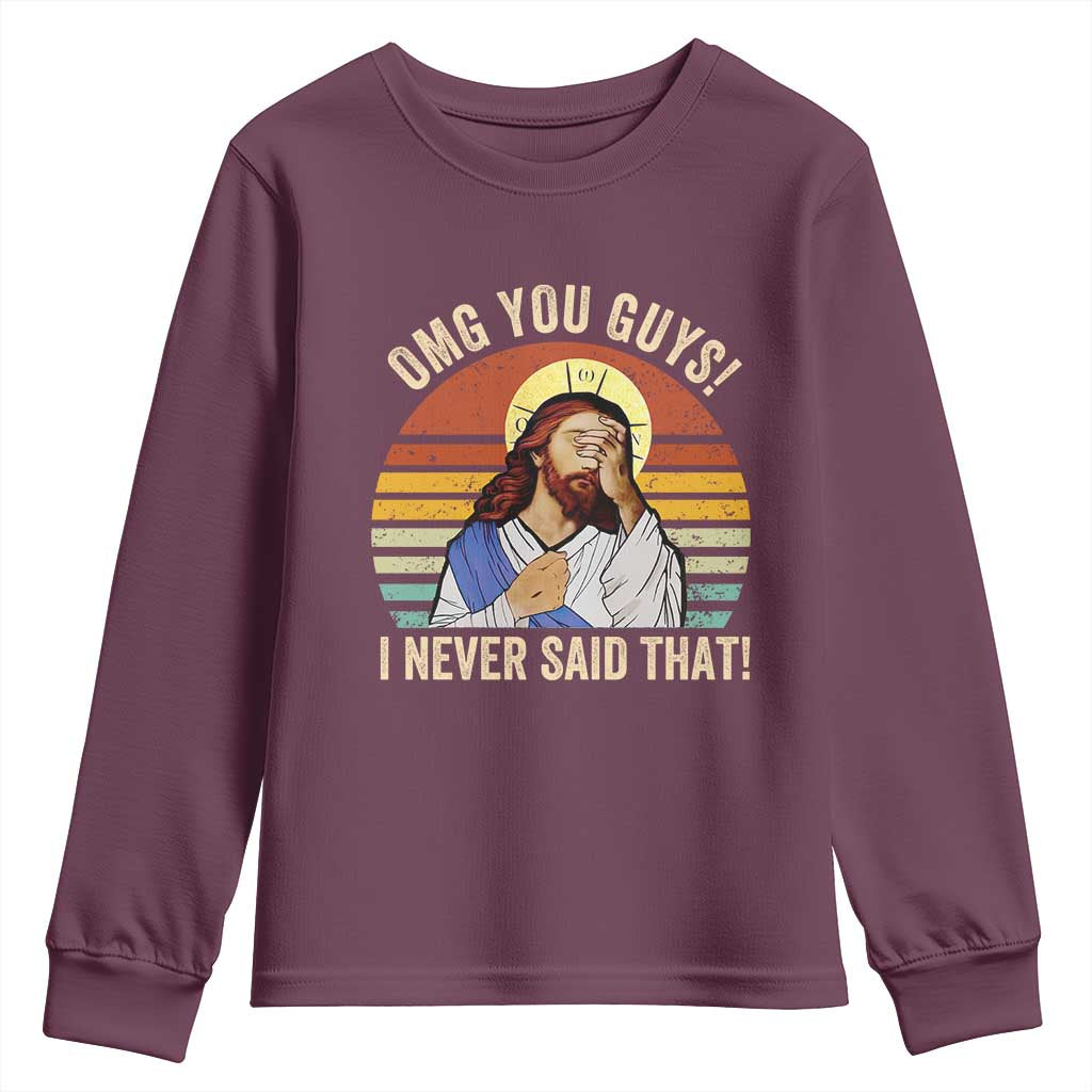 Funny OMG You Guys I Never Said That Youth Sweatshirt Retro Christian Relegious TS11 Maroon Print Your Wear