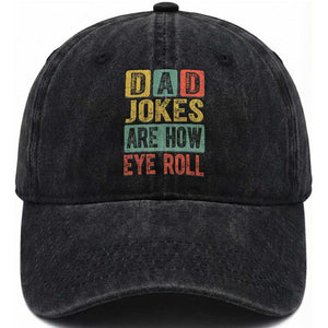 Funny Dad Jokes Are How Eye Roll Washed Cotton Baseball Cap Father's Day TS11 Print Your Wear