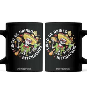 Cinco De Drinko Bitchachos Coffee Mug Funny Cinco De Mayo Drinking Mexican Fiesta TS11 Black Print Your Wear