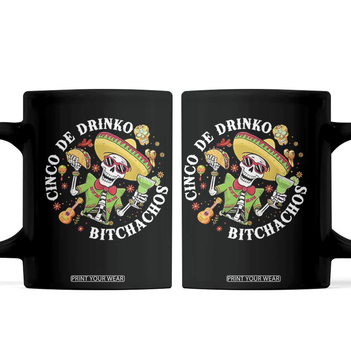 Cinco De Drinko Bitchachos Coffee Mug Funny Cinco De Mayo Drinking Mexican Fiesta TS11 Black Print Your Wear
