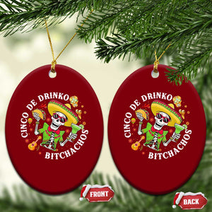 Cinco De Drinko Bitchachos Ceramic Ornament Funny Cinco De Mayo Drinking Mexican Fiesta TS11 Print Your Wear