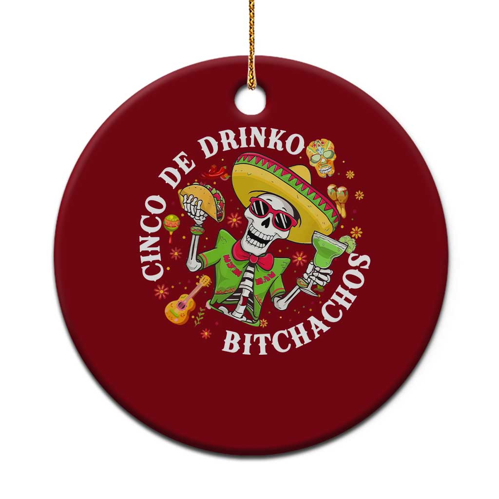Cinco De Drinko Bitchachos Ceramic Ornament Funny Cinco De Mayo Drinking Mexican Fiesta TS11 1pc Red Print Your Wear