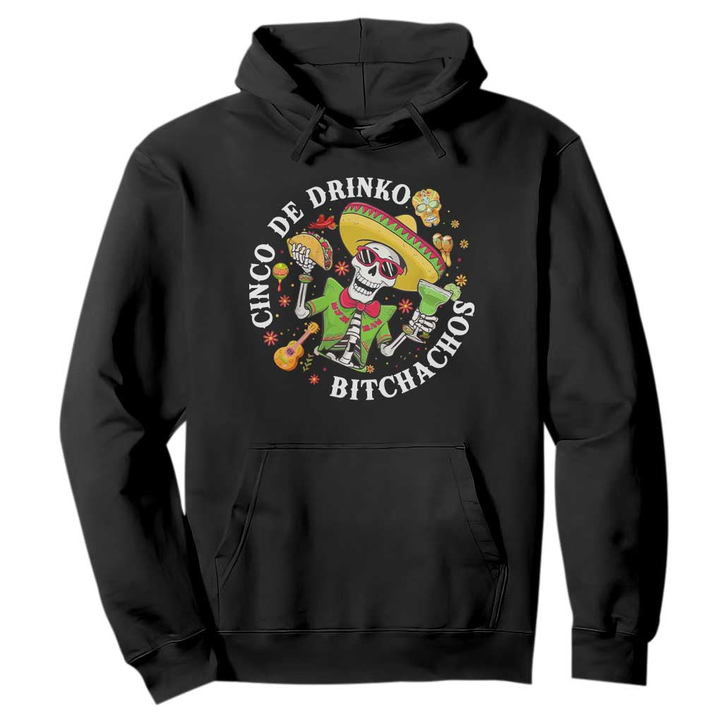 Cinco De Drinko Bitchachos Hoodie Funny Cinco De Mayo Drinking Mexican Fiesta TS11 Black Print Your Wear