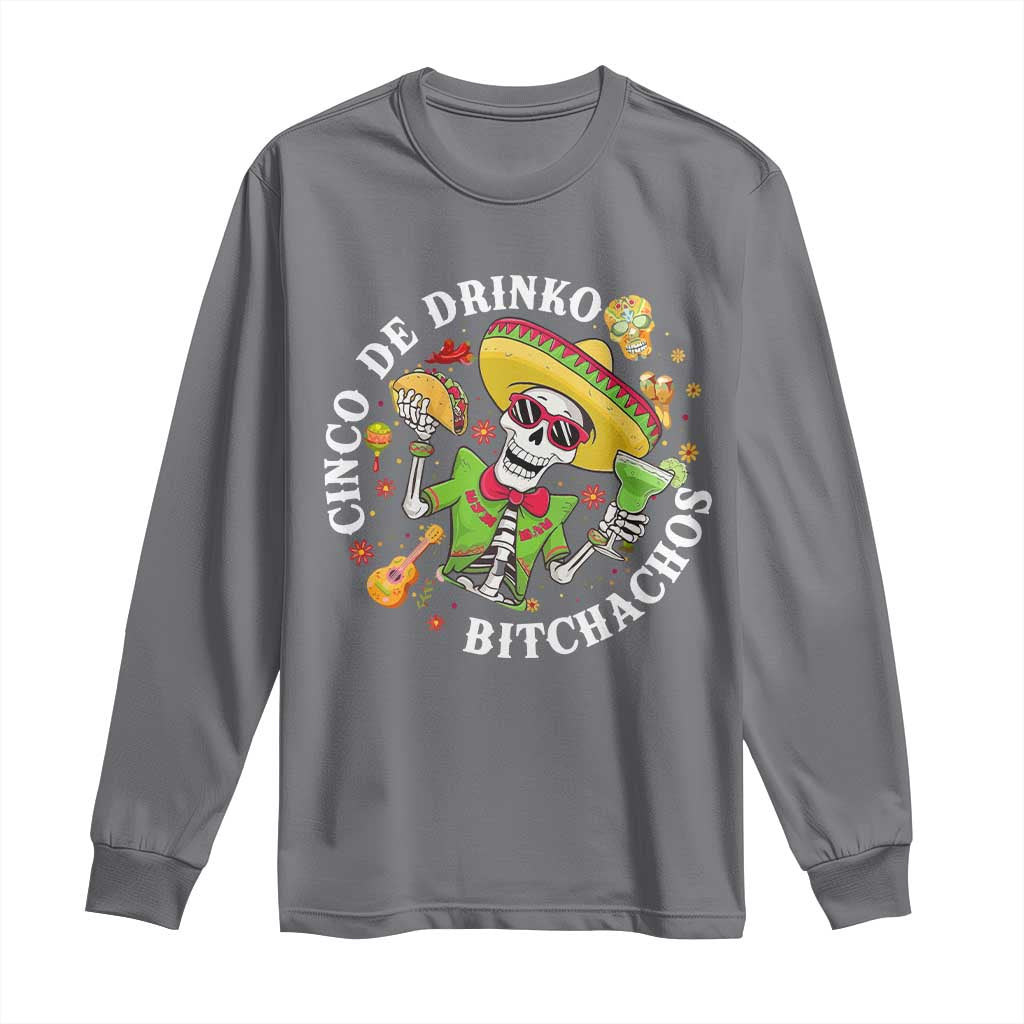 Cinco De Drinko Bitchachos Long Sleeve Shirt Funny Cinco De Mayo Drinking Mexican Fiesta TS11 Charcoal Print Your Wear
