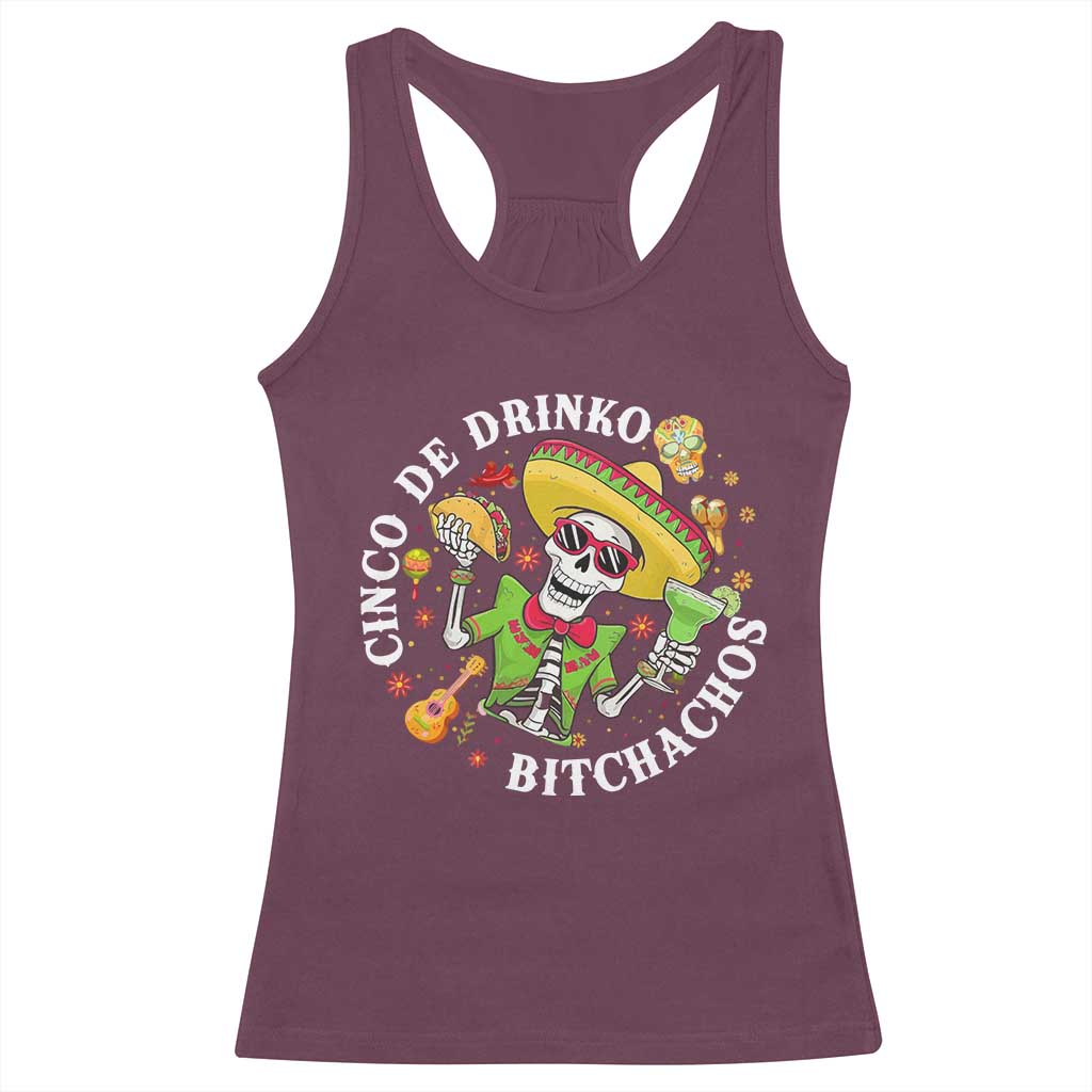 Cinco De Drinko Bitchachos Racerback Tank Top Funny Cinco De Mayo Drinking Mexican Fiesta TS11 Maroon Print Your Wear