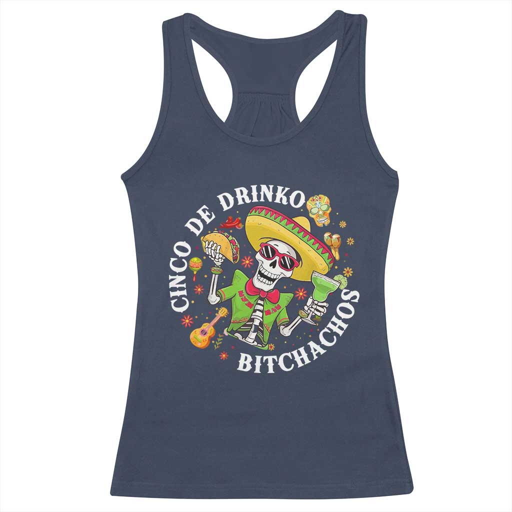 Cinco De Drinko Bitchachos Racerback Tank Top Funny Cinco De Mayo Drinking Mexican Fiesta TS11 Navy Print Your Wear