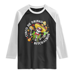 Cinco De Drinko Bitchachos Raglan Shirt Funny Cinco De Mayo Drinking Mexican Fiesta TS11 Black White Print Your Wear