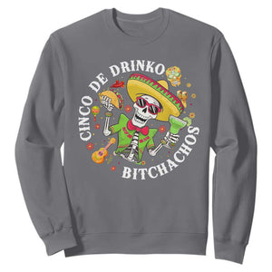 Cinco De Drinko Bitchachos Sweatshirt Funny Cinco De Mayo Drinking Mexican Fiesta TS11 Charcoal Print Your Wear