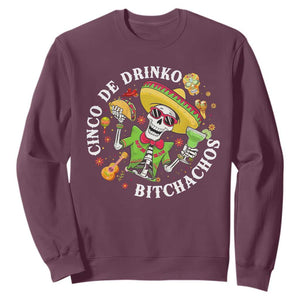 Cinco De Drinko Bitchachos Sweatshirt Funny Cinco De Mayo Drinking Mexican Fiesta TS11 Maroon Print Your Wear