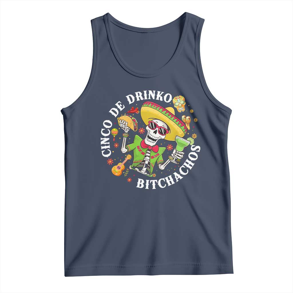 Cinco De Drinko Bitchachos Tank Top Funny Cinco De Mayo Drinking Mexican Fiesta TS11 Navy Print Your Wear