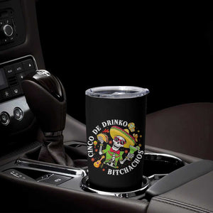 Cinco De Drinko Bitchachos Tumbler Cup Funny Cinco De Mayo Drinking Mexican Fiesta TS11 Print Your Wear