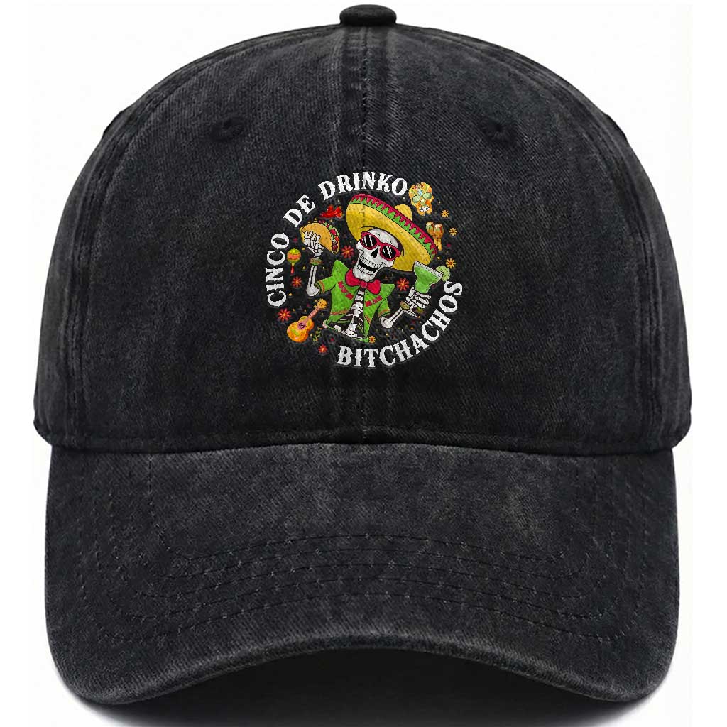 Cinco De Drinko Bitchachos Washed Cotton Baseball Cap Funny Cinco De Mayo Drinking Mexican Fiesta TS11 Print Your Wear
