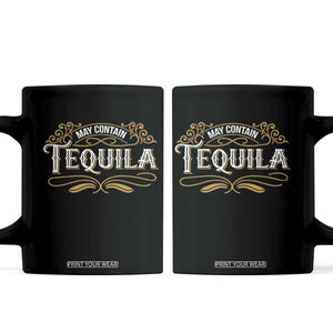 May Contain Tequila Coffee Mug Classic Drinking Humor TS11 Black Print Your Wear