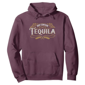 May Contain Tequila Hoodie Classic Drinking Humor TS11 Maroon Print Your Wear