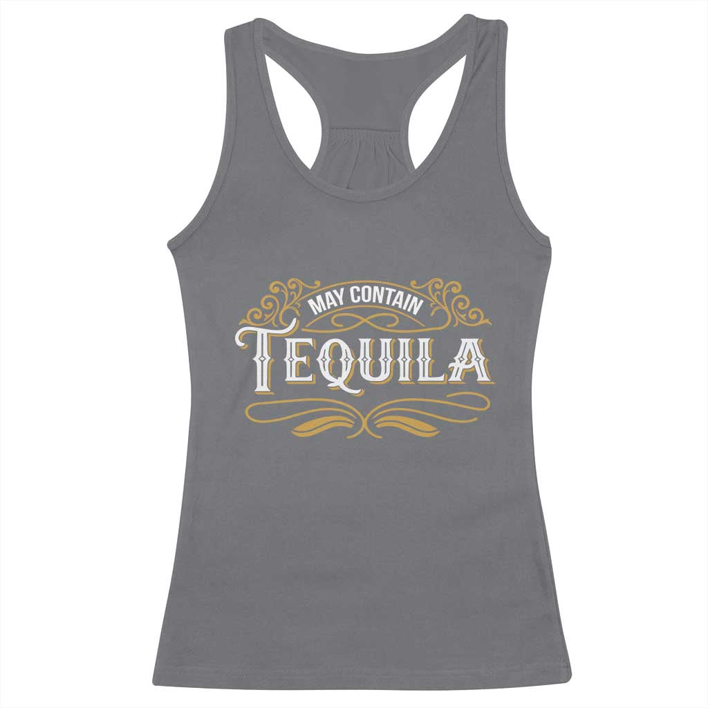 May Contain Tequila Racerback Tank Top Classic Drinking Humor TS11 Charcoal Print Your Wear