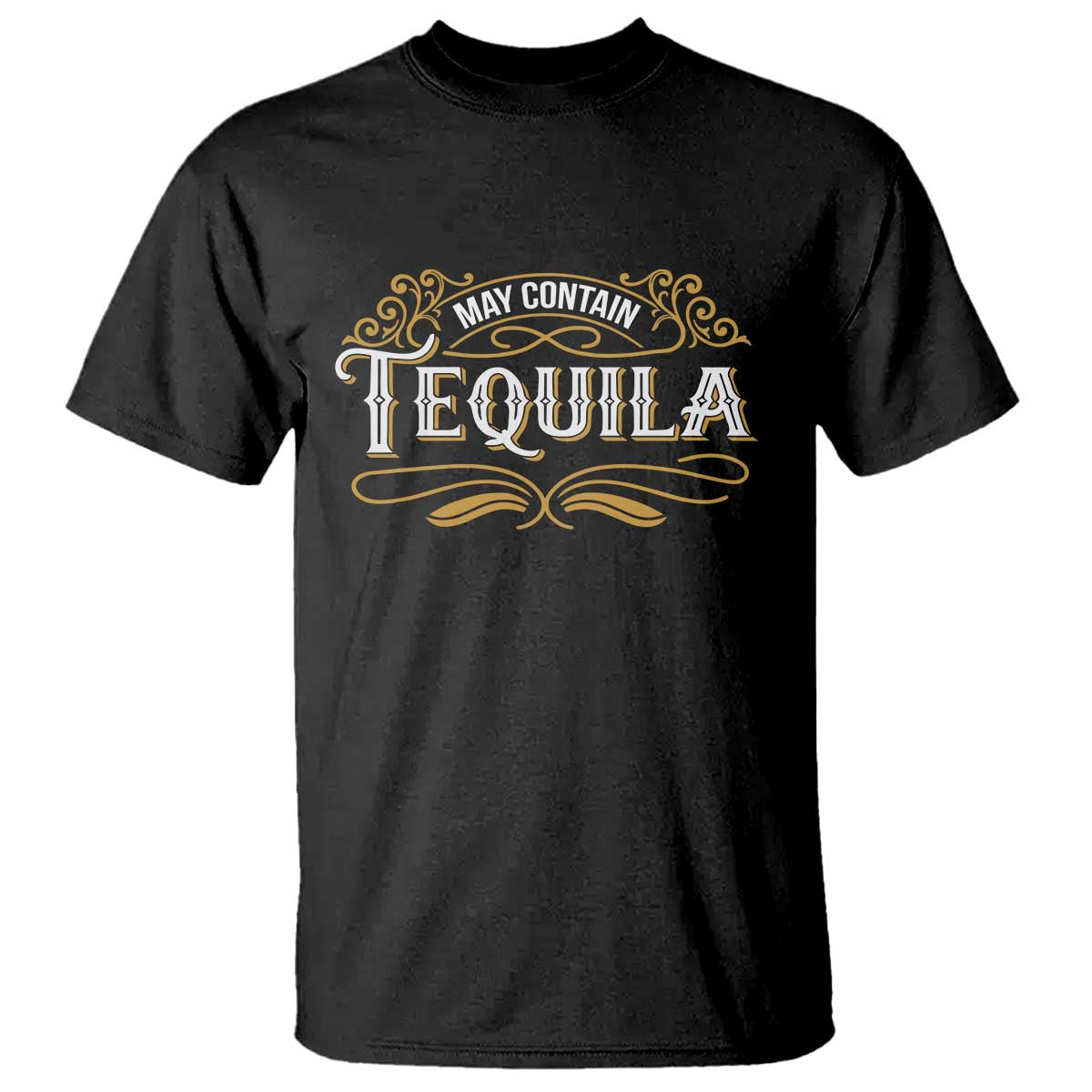 May Contain Tequila T Shirt Classic Drinking Humor TS11 Black Print Your Wear