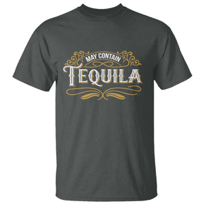 May Contain Tequila T Shirt Classic Drinking Humor TS11 Dark Heather Print Your Wear