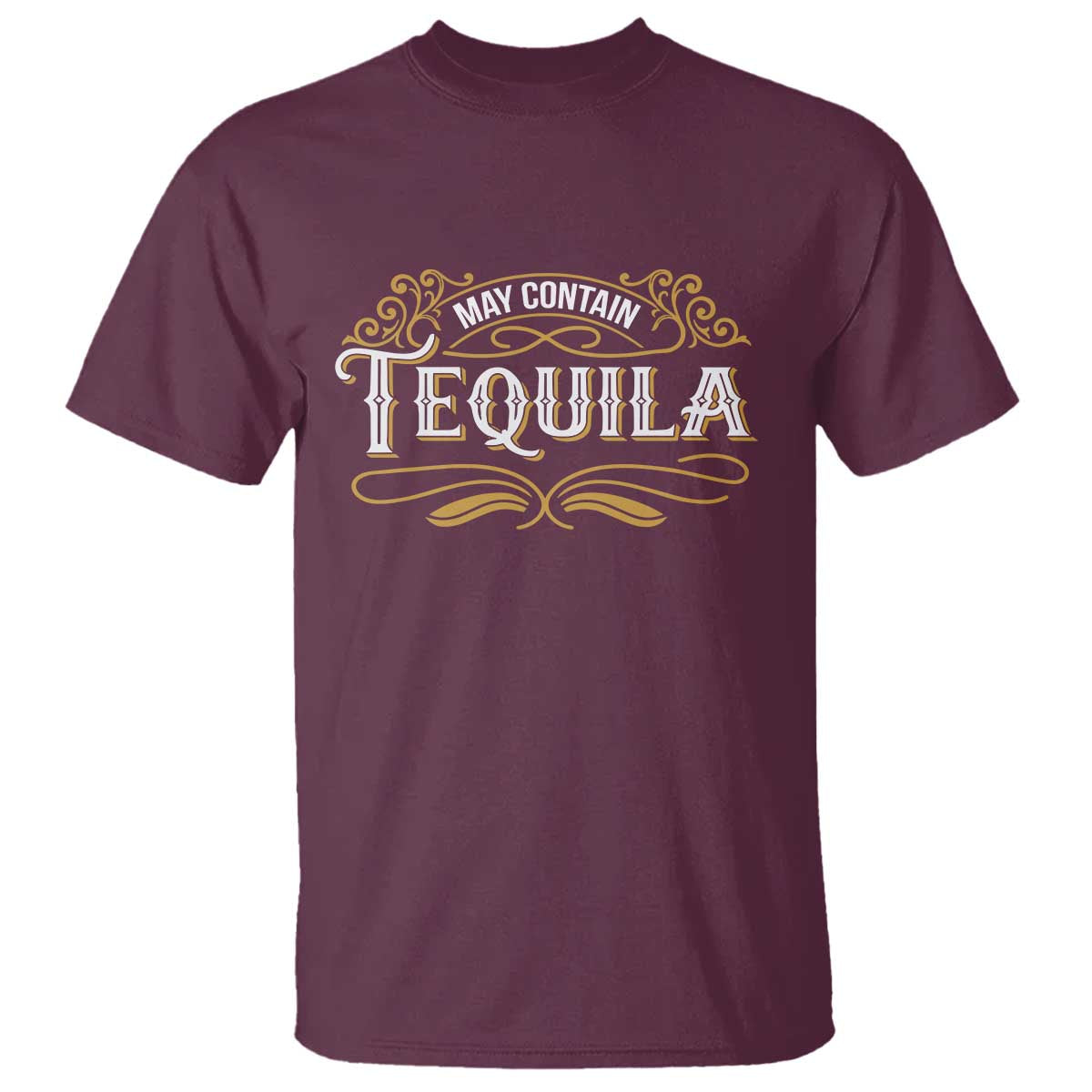 May Contain Tequila T Shirt Classic Drinking Humor TS11 Maroon Print Your Wear