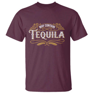 May Contain Tequila T Shirt Classic Drinking Humor TS11 Maroon Print Your Wear