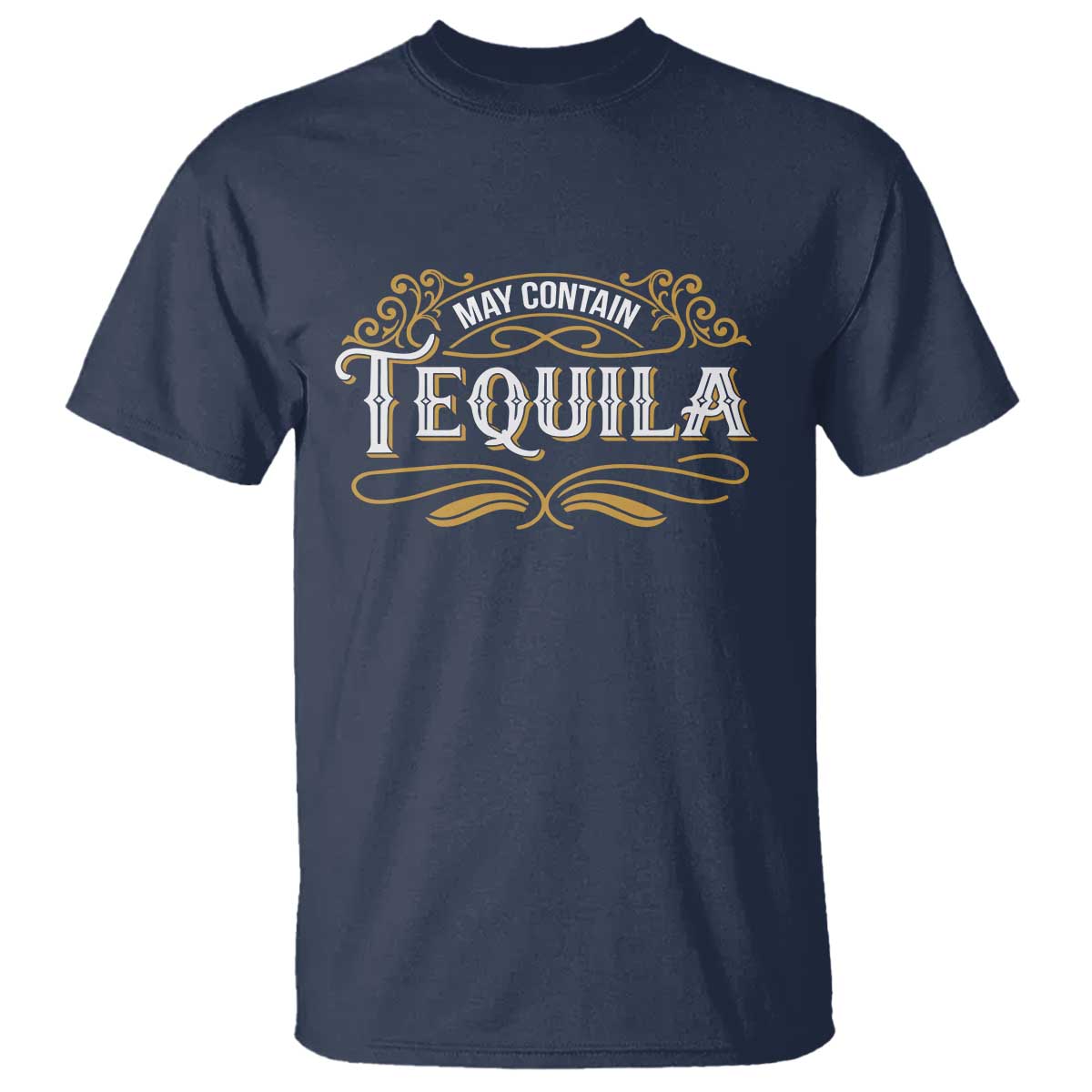 May Contain Tequila T Shirt Classic Drinking Humor TS11 Navy Print Your Wear