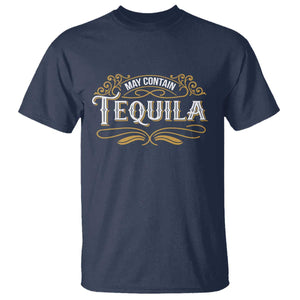May Contain Tequila T Shirt Classic Drinking Humor TS11 Navy Print Your Wear