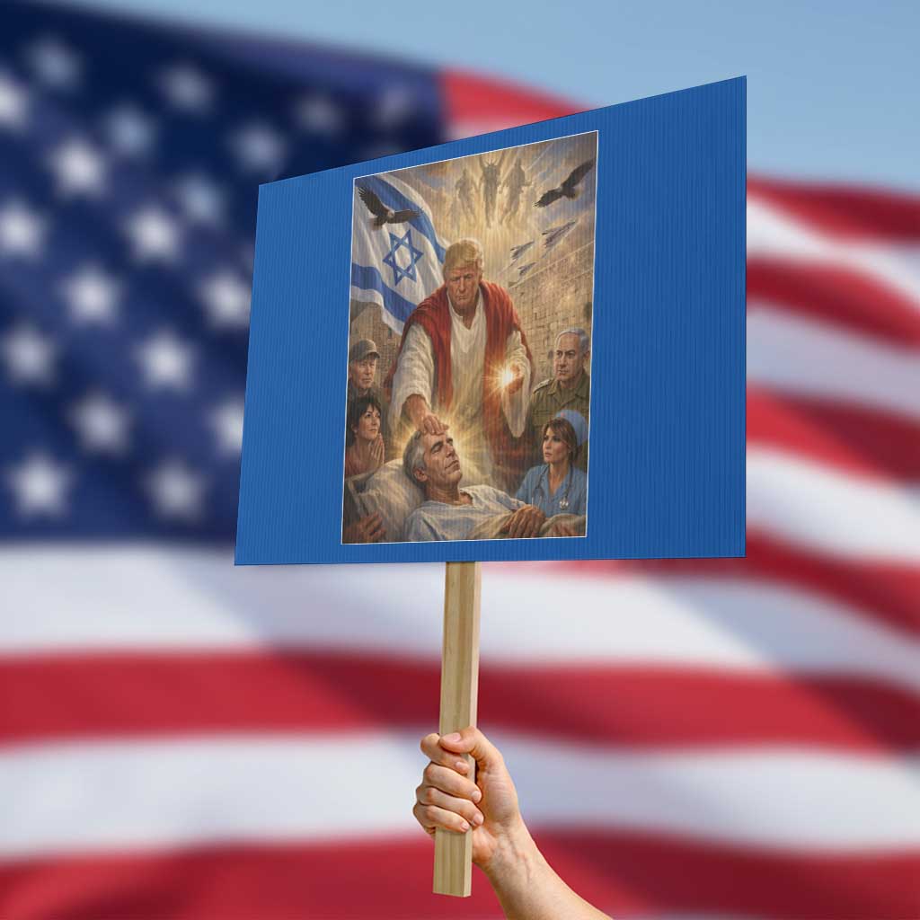 Trump as Jesus Protest Sign Divine Leader Meme Healing Scene Israel Flag TS11 Horizontal 18