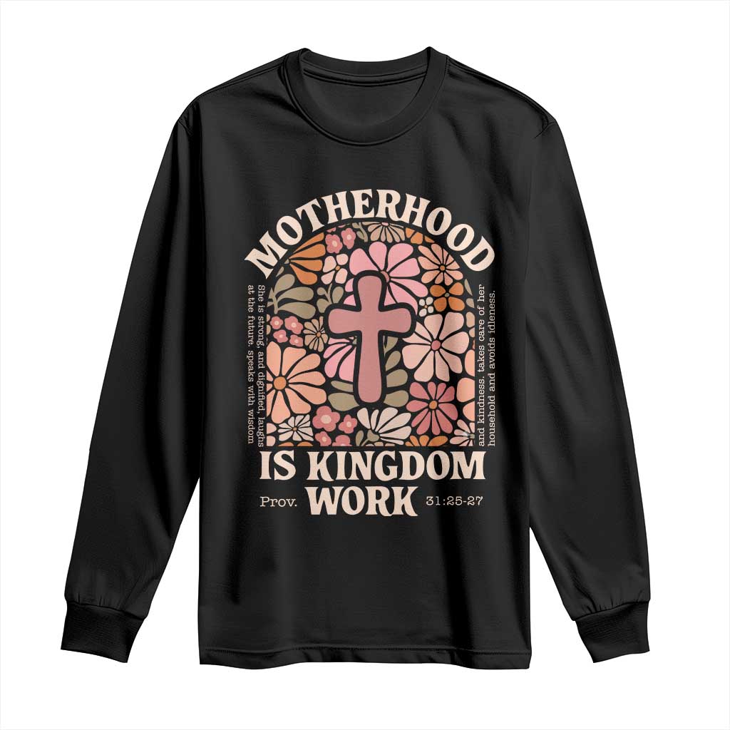 Christian Mom Long Sleeve Shirt Motherhood Is Kingdom Work Floral Mother's Day TS11 Black Print Your Wear