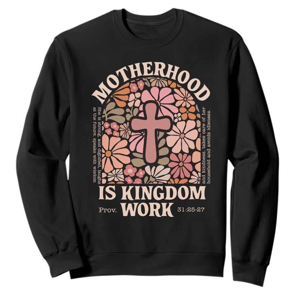 Christian Mom Sweatshirt Motherhood Is Kingdom Work Floral Mother's Day TS11 Black Print Your Wear