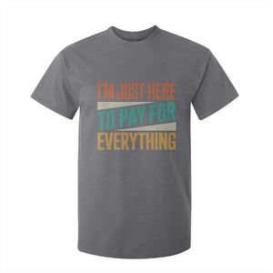 I Am Just Here To Pay For Everything T Shirt For Kid Funny Mom Dad TS11 Charcoal Print Your Wear