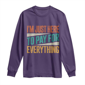 I Am Just Here To Pay For Everything Long Sleeve Shirt Funny Mom Dad TS11 Purple Print Your Wear