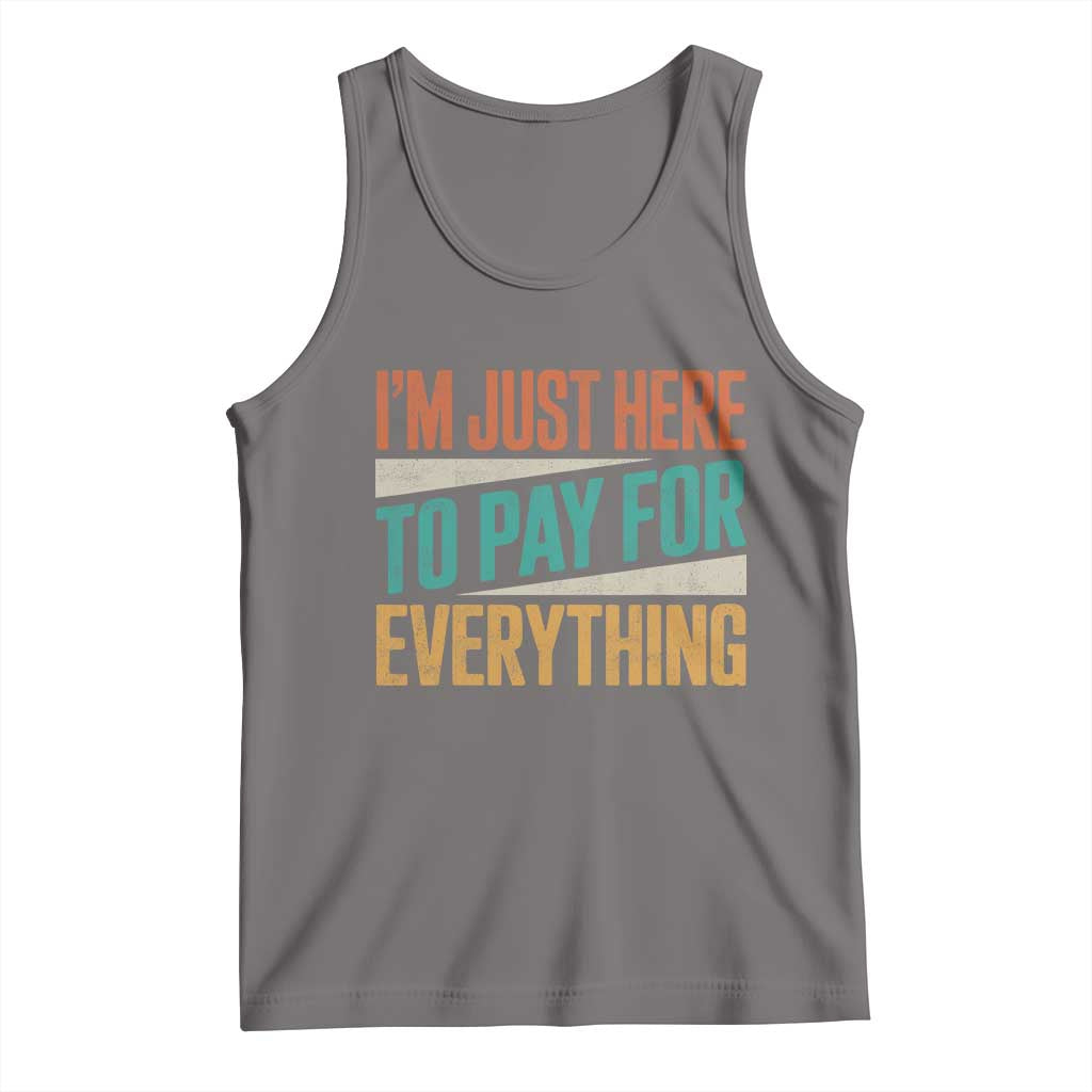 I Am Just Here To Pay For Everything Tank Top Funny Mom Dad TS11 Deep Heather Print Your Wear