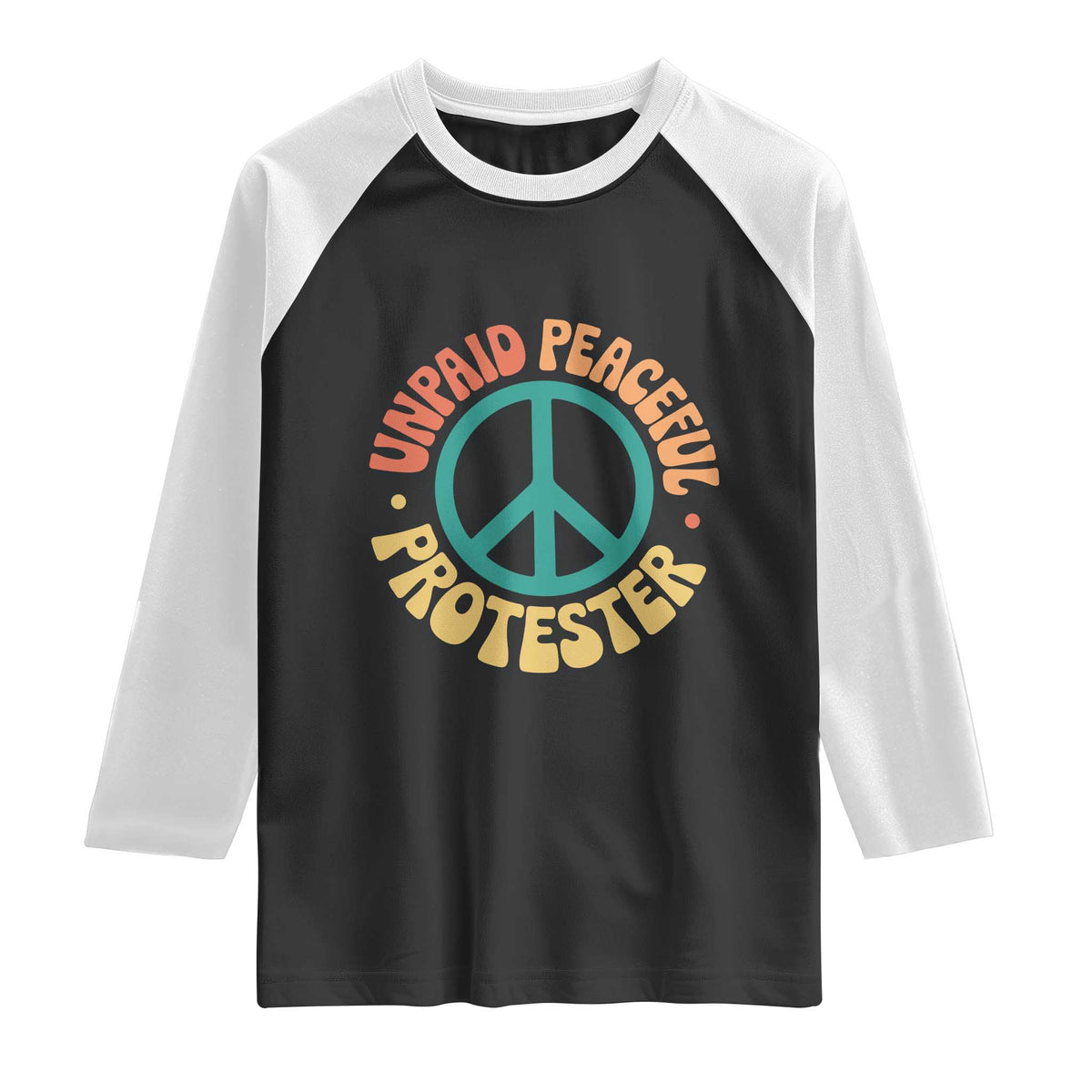 Unpaid Peaceful Protester Raglan Shirt Social Justice Floral Peace Sign TS11 Black White Print Your Wear
