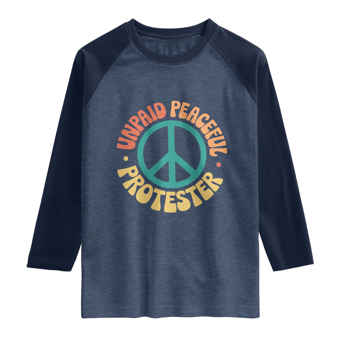 Unpaid Peaceful Protester Raglan Shirt Social Justice Floral Peace Sign TS11 Heather Denim Navy Print Your Wear
