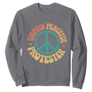 Unpaid Peaceful Protester Sweatshirt Social Justice Floral Peace Sign TS11 Charcoal Print Your Wear
