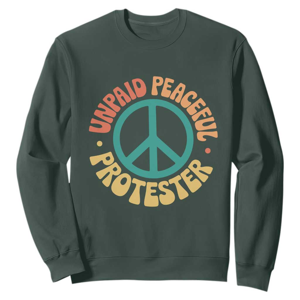 Unpaid Peaceful Protester Sweatshirt Social Justice Floral Peace Sign TS11 Dark Forest Green Print Your Wear