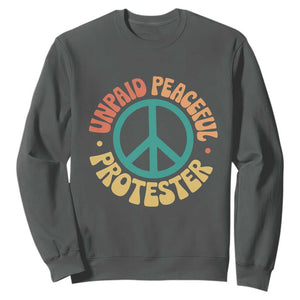 Unpaid Peaceful Protester Sweatshirt Social Justice Floral Peace Sign TS11 Dark Heather Print Your Wear