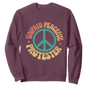 Unpaid Peaceful Protester Sweatshirt Social Justice Floral Peace Sign TS11 Maroon Print Your Wear