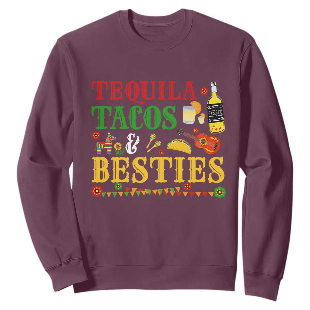 Tequila Tacos And Besties Sweatshirt Funny Mexican Fiesta Cinco De Mayo TS11 Maroon Print Your Wear