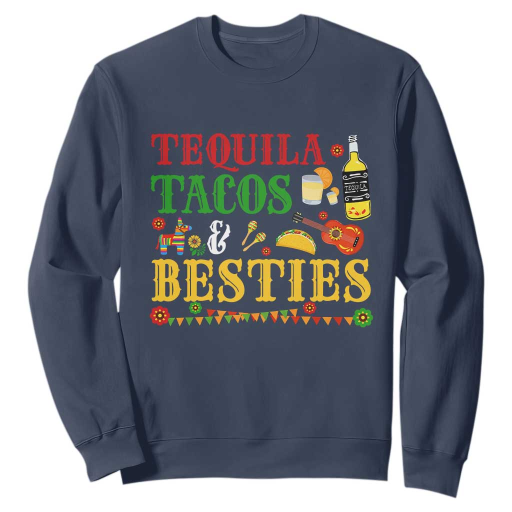 Tequila Tacos And Besties Sweatshirt Funny Mexican Fiesta Cinco De Mayo TS11 Navy Print Your Wear