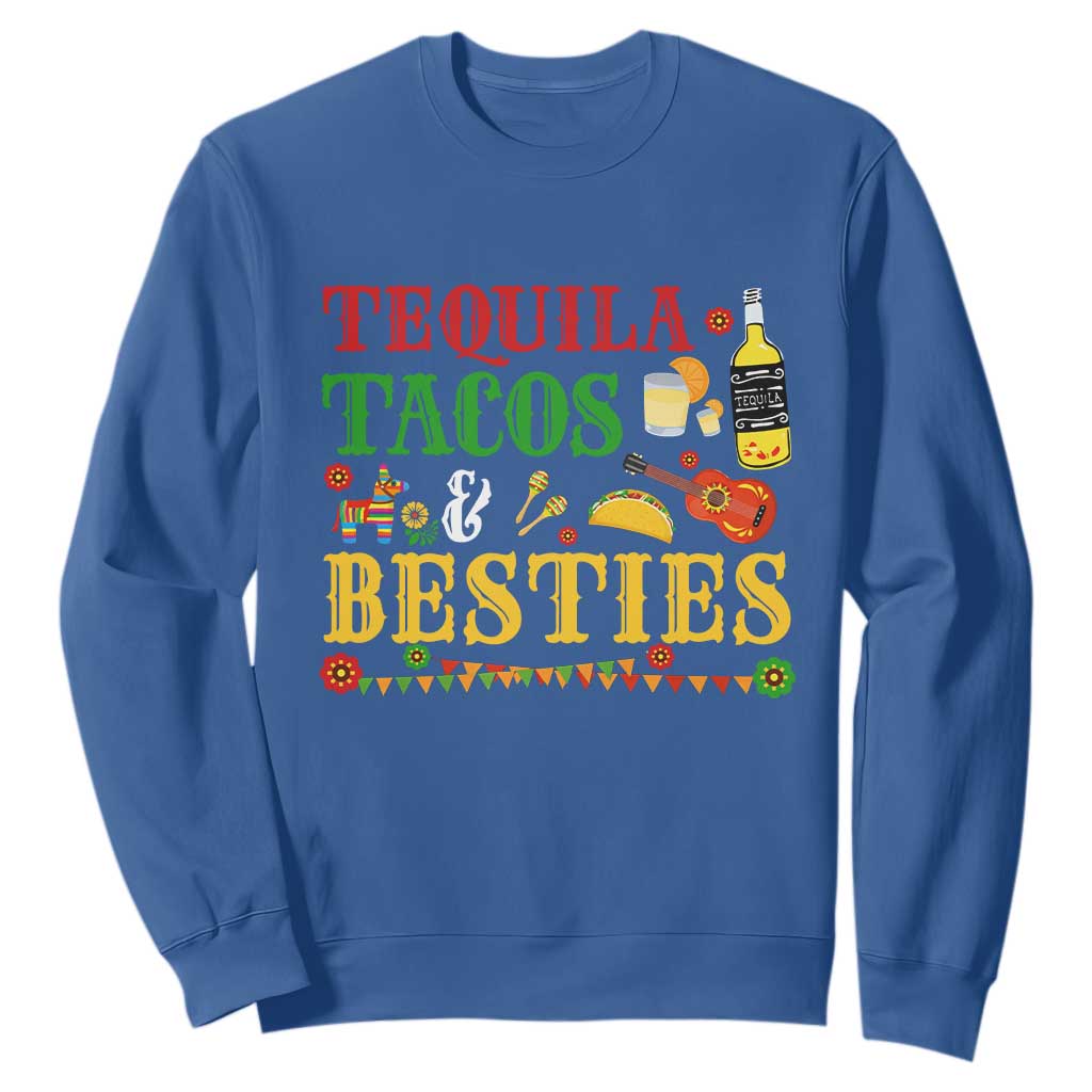 Tequila Tacos And Besties Sweatshirt Funny Mexican Fiesta Cinco De Mayo TS11 Royal Blue Print Your Wear