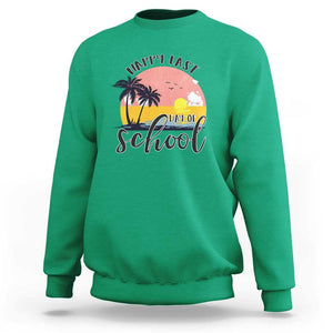 Graduation Sweatshirt Happy Last Day Of School Teacher Student Summer Vacation TS11 Irish Green Print Your Wear