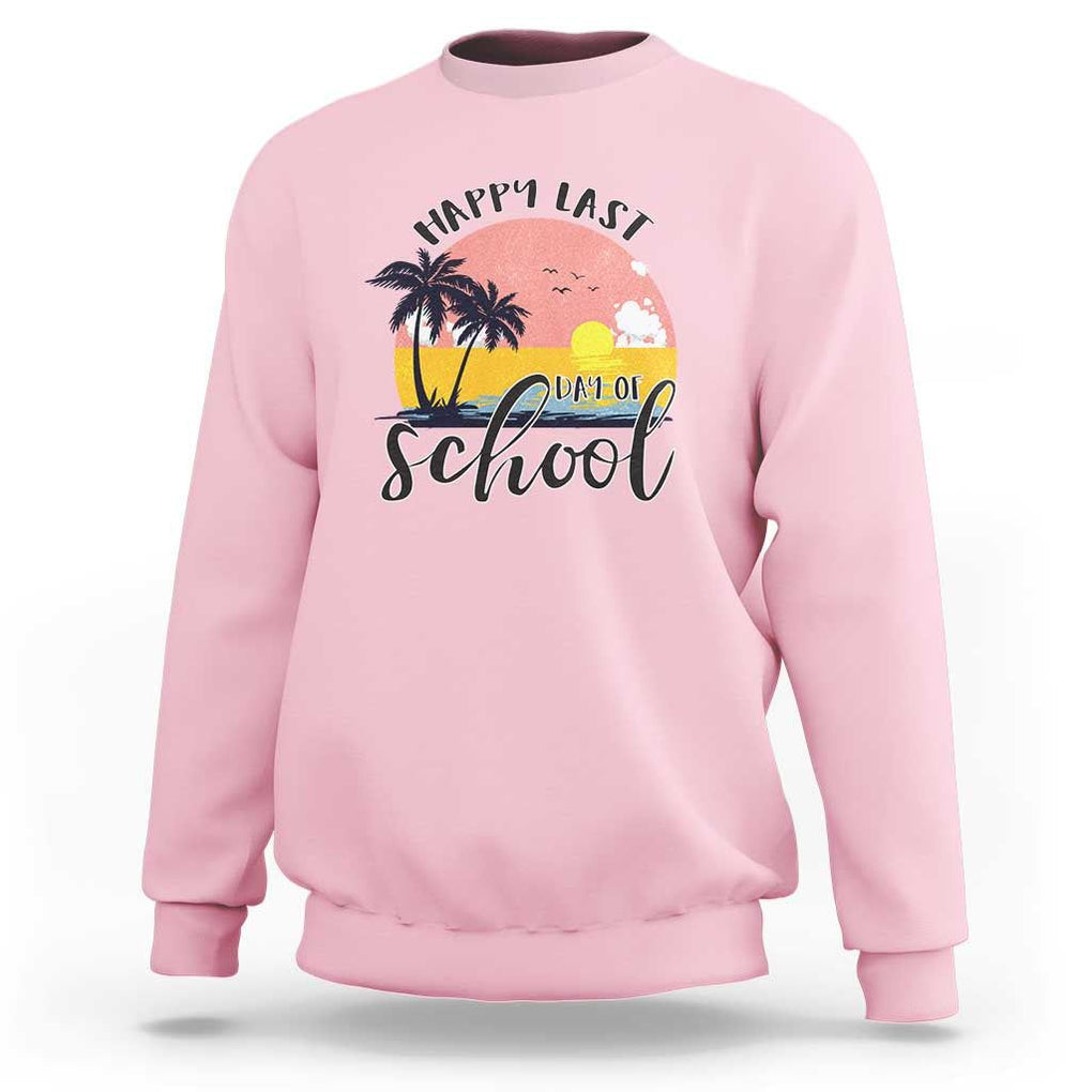 Graduation Sweatshirt Happy Last Day Of School Teacher Student Summer Vacation TS11 Light Pink Print Your Wear