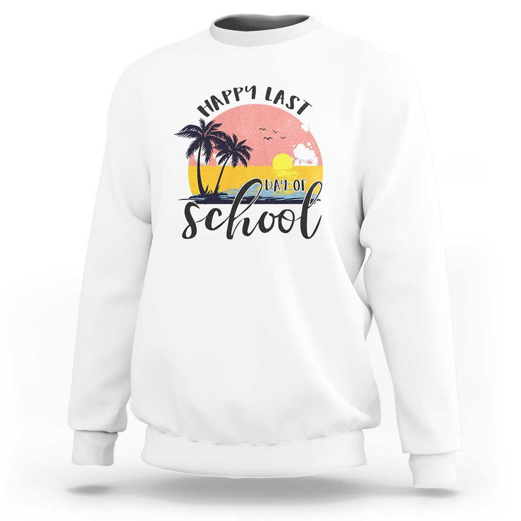 Graduation Sweatshirt Happy Last Day Of School Teacher Student Summer Vacation TS11 White Print Your Wear