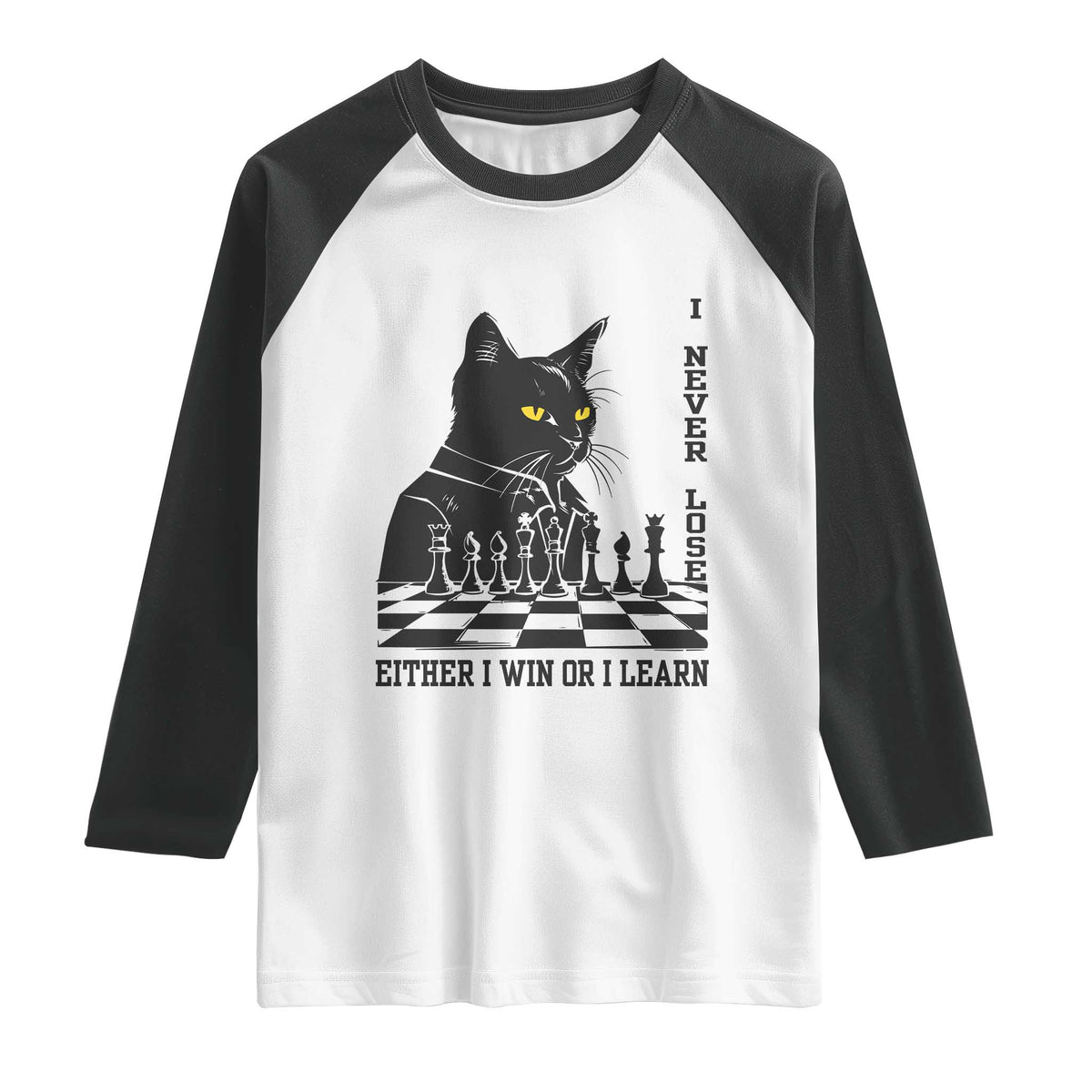 Chess Lover Raglan Shirt I Never Lose Either I Win Or I Learn Elegant Cool Cat TS11 White Black Print Your Wear