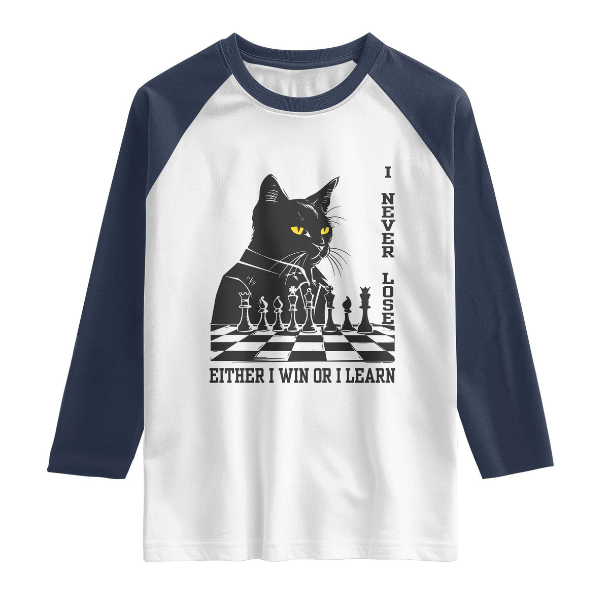 Chess Lover Raglan Shirt I Never Lose Either I Win Or I Learn Elegant Cool Cat TS11 White Navy Print Your Wear